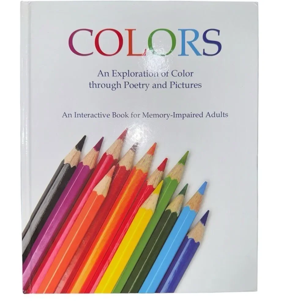 Colors An Exploration of Color through Poetry and Pictures Memory-Impaired Adult